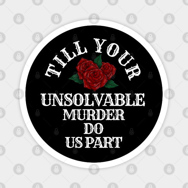 Till Your Unsolvable Murder Magnet by Adisa_store